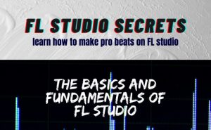 The Basics and Fundamental of FL STUDIO
