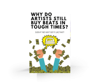 Why do artists still buy beats in tough times