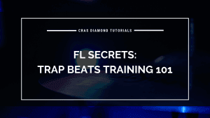 FL Secrets Trap Beats Training 101