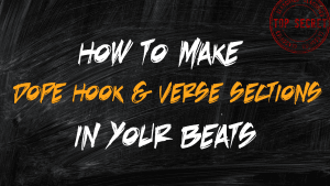 Make Dope Hook and Verse Sections in your Beats
