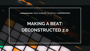 Making A Beat Deconstructed 2.0