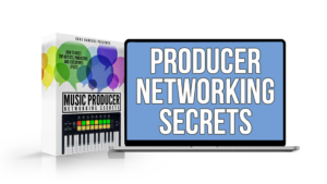 Producer Networking Secrets: How To Get in Good with Top Industry Artists, Producers and Executives