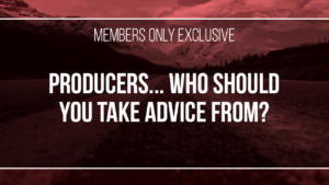 Producers…Who Should You Take Advice from?