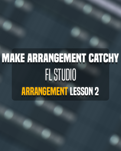 Arrangement Lesson 2 – Make Arrangement Catchy