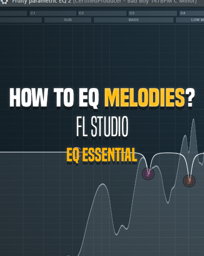 EQ Essential – How to EQ Melodies